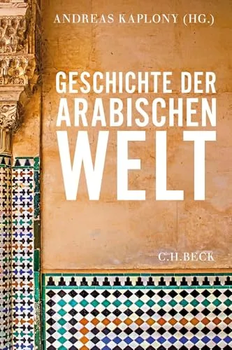 Geschichte der arabischen Welt - Faszinierende Einblicke in die Entwicklung und Kultur der arabischen Nationen, ideal für Geschichtsinteressierte und Studierende des Nahen Ostens.
