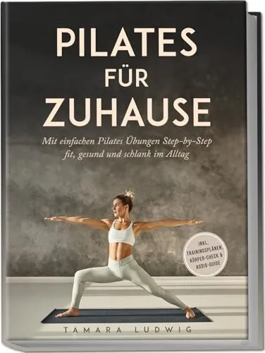 Pilates für zuhause: Fitnessratgeber für effektives Training - Fitnessratgeber mit einfachen Pilates Übungen für zuhause, inkl. Trainingsplänen und Audio-Guide für mehr Fitness und Wohlbefinden im Alltag.