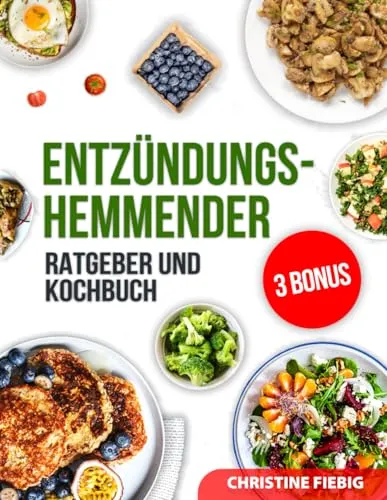 Entzündungs-hemmender: Ratgeber und Kochbuch: Entzündungshemmende Ernährung: Vergessen Sie die Entzündungen, führen Sie einen gesunden Lebensstil