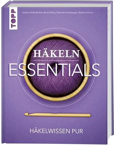 Häkeln Essentials: Häkelwissen pur - Häkeln-Kategorie mit umfassendem Wissen und wertvollen Tipps für alle Häkelbegeisterten. Perfekt für Anfänger und Fortgeschrittene!
