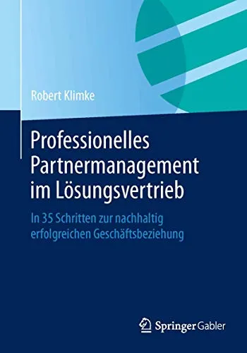Gabler Professionelles Partnermanagement im Lösungsvertrieb - Fachbuch über erfolgreiches Partnermanagement im Vertrieb, ideal für Unternehmen, die ihre Verkaufsstrategien optimieren möchten.
