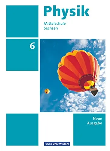 Physik - Ausgabe Volk und Wissen - 6. Schuljahr Schulbuch - Physik Schulbuch für die Mittelschule Sachsen, neue Ausgabe mit spannenden Inhalten und modernen Unterrichtsmethoden.