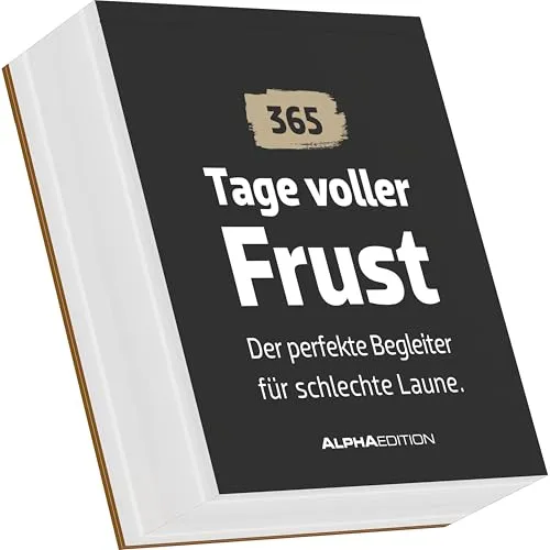 Alpha Edition Tage voller Frust - Immerwährender Tagesabreißkalender - Bücher – 365 sarkastische & ironische Sprüche für humorvolle Frustration im Alltag, ideal zum Lachen und Schmunzeln.