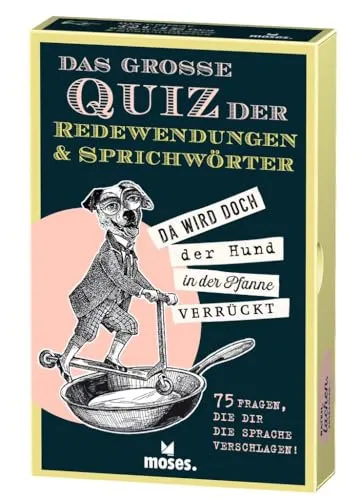 moses. Das große Quiz der Redewendungen & Sprichwörter, 75 Fragen, die dir die Sprache verschlagen, 75 Karten mit Redewendungen und Sprichwörtern