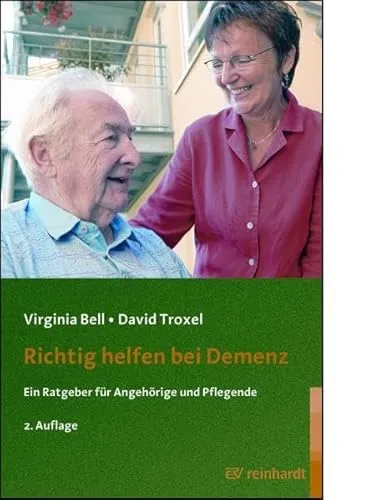 Richtig helfen bei Demenz: Ein Ratgeber für Angehörige und Pflegende (Reinhardts Gerontologische Reihe)