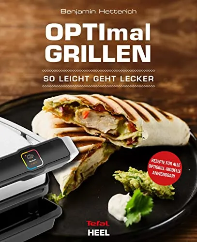 OPTImal Grillen - OPTIgrill Kochbuch Rezeptbuch: So leicht geht lecker OPTIgrill - Das Original von Tefal