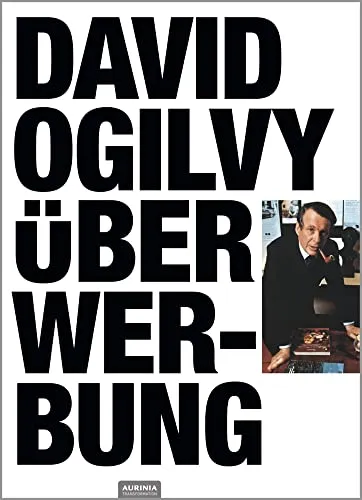 David Ogilvy über Werbung: Das Standardwerk der Marketingbranche - Entdecken Sie die Grundlagen der Werbung mit David Ogilvys zeitlosem Werk. Ideal für Marketing-Profis, die bewährte Strategien und kreative Ansätze suchen.