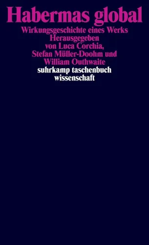 Habermas global: Wirkungsgeschichte eines Werks - Westliche Philosophie, umfassende Analyse der globalen Wirkung von Habermas' Theorien und deren Einfluss auf die moderne Gesellschaft.