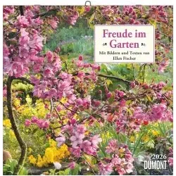 Freude im Garten 2026 - Broschürenkalender - mit informativen und poetischen Gartentexten - Format 30 x 30 cm