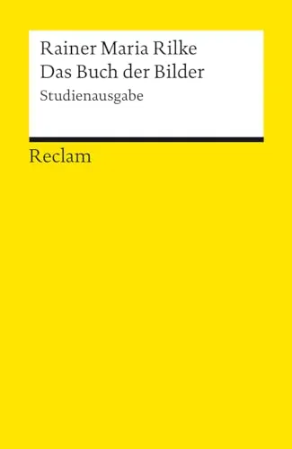 Das Buch der Bilder. Studienausgabe: Rilke, Rainer Maria – Deutsch-Lektüre, Deutsche Klassiker der Literatur – 14244 (Reclams Universal-Bibliothek)