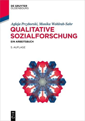 Qualitative Sozialforschung: Ein Arbeitsbuch - Lehr- und Handbuch der Soziologie, bietet praxisnahe Methoden und Techniken für die qualitative Forschung im sozialen Bereich.