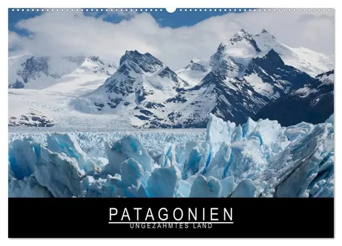 Stephan Knödler | Patagonien - Ungezähmtes Land (Wandkalender 2026) - Entdecken Sie atemberaubende Landschaften und faszinierende Flora und Fauna Patagoniens mit diesem hochwertigen Wandkalender für 2026. Ideal für Reisefans und Kunstliebhaber!