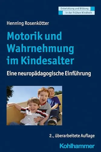 Motorik und Wahrnehmung im Kindesalter: Eine neuropädagogische Einführung - Neuropsychologie - Entdecken Sie die Grundlagen der motorischen Entwicklung und Wahrnehmung im Kindesalter für eine gezielte Förderung.