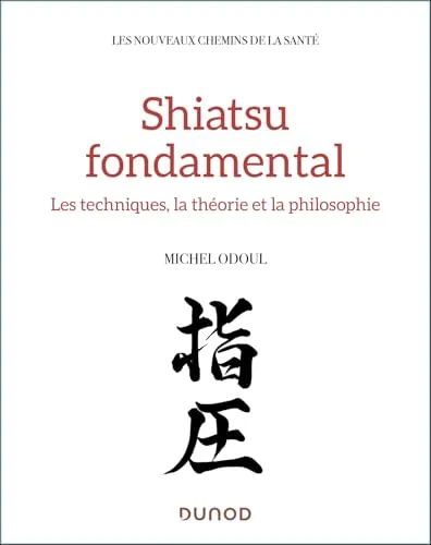 Shiatsu fondamental: Médecine chinoise et tradition japonaise