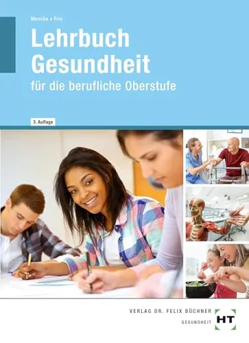Lehrbuch Gesundheit: für die berufliche Oberstufe - Lehrbuch für die berufliche Oberstufe im Gesundheitswesen, ideal zur Vorbereitung auf Prüfungen und für praxisnahe Ausbildung.