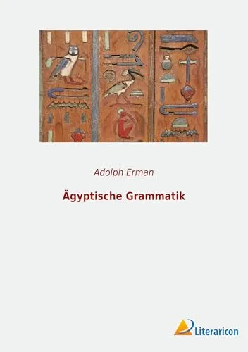 Ägyptische Grammatik: Ein umfassendes Lehrbuch - Bücher über die ägyptische Sprache, ideal für Studierende und Sprachinteressierte, bietet detaillierte Erklärungen und praxisnahe Übungen.