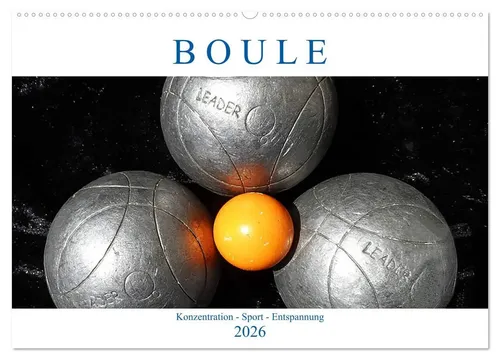 Boris Robert | Boule - Konzentration & Entspannung (Wandkalender 2026) - Wandkalender mit 14 Seiten, ideal für Boule-Fans! Erleben Sie fliegende Kugeln und präzise Momente. Perfekt für Sportbegeisterte und Entspannungssuchende.