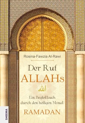 Der Ruf Allahs: Ein Begleitbuch durch den heiligen Monat Ramadan - Philosophie und Spiritualität, bietet tiefgreifende Einsichten und praktische Tipps für eine erfüllte Ramadan-Erfahrung.