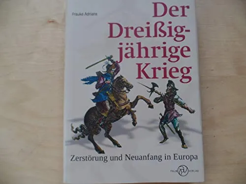 Der Dreißigjährige Krieg: Zerstörung und Neuanfang in Europa