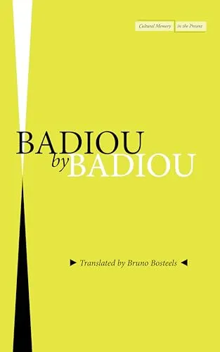 Badiou by Badiou (Cultural Memory in the Present)