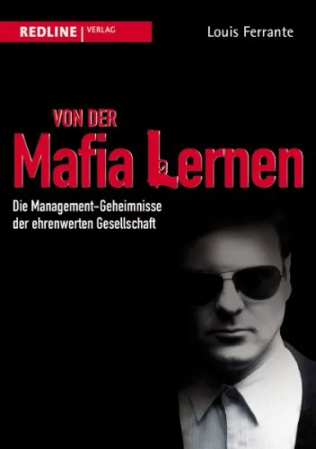 Produktbild Von der Mafia lernen: Die Management-Geheimnisse der ehrenwerten Gesellschaft