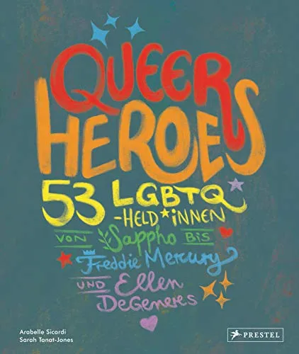 Queer Heroes (dt.): 53 LGBTQ-Held*innen - Schwule & Lesbische Sachbücher, inspirierende Biografien von Sappho bis Freddie Mercury und Ellen DeGeneres, die die LGBTQ-Geschichte geprägt haben.