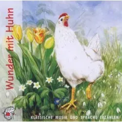 Wunder mit Huhn, 1 Audio-CD Klassische Musik und Sprache erzählen