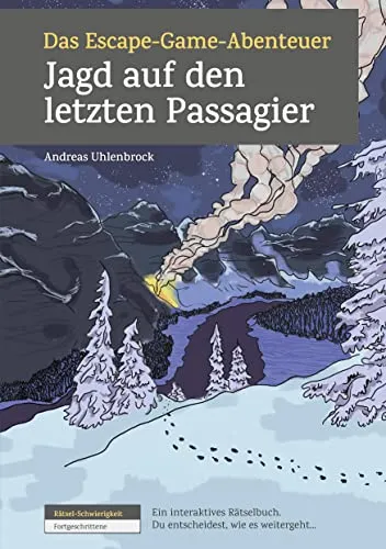 Das Escape-Game-Abenteuer - Jagd auf den letzten Passagier: Schwierigkeit: Fortgeschrittene, Ein interaktives Rätselbuch. Du entscheidest, wie es weitergeht...