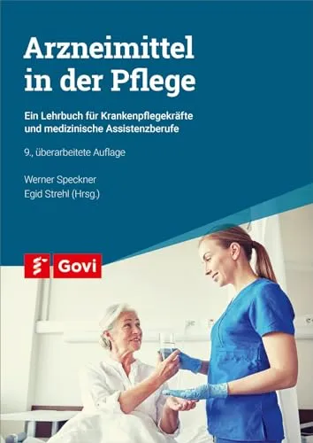 Arzneimittel in der Pflege: Ein Lehrbuch für Krankenpflegekräfte - Pharmakologie: Umfassendes Lehrbuch für Krankenpflegekräfte und medizinische Assistenzberufe mit praxisnahen Informationen zu Arzneimitteln.