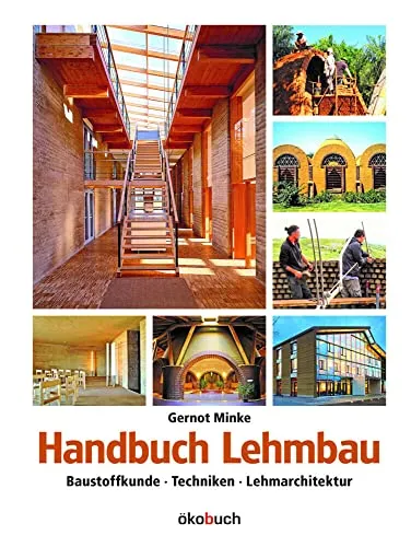 Handbuch Lehmbau: Baustoffkunde, Techniken, Lehmarchitektur - Film, Kunst & Kultur – Umfassendes Nachschlagewerk für nachhaltige Baupraktiken mit Lehm, ideal für Architekten und Bauinteressierte.