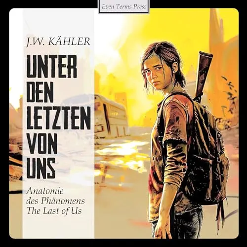 Unter den Letzten von uns: Anatomie des Phänomens The Last of Us