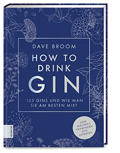 How to Drink Gin: Die 125 besten Gins und ihre perfekten Mix-Varianten - Freizeit, Haus & Garten - Entdecken Sie die besten Gins und lernen Sie, wie man sie optimal mixt für unvergessliche Geschmackserlebnisse.