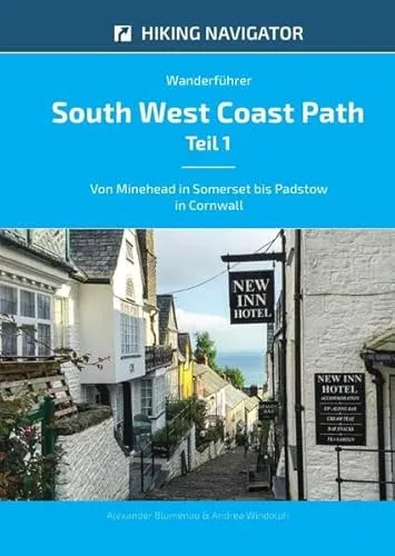 South West Coast Path / Wanderführer South West Coast Path - Teil 1: Von Minehead in Somerset bis Padstow in Cornwall
