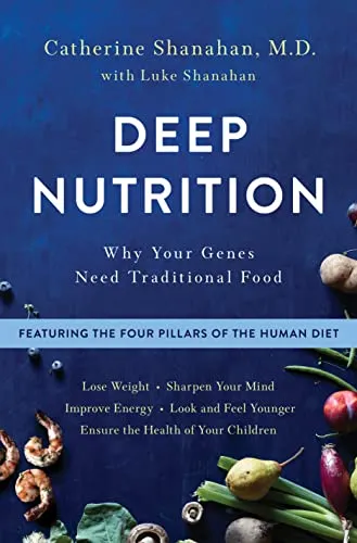 Deep Nutrition: Warum Ihre Gene traditionelle Nahrung brauchen