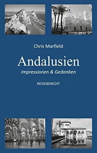 Andalusien: Impressionen & Gedanken