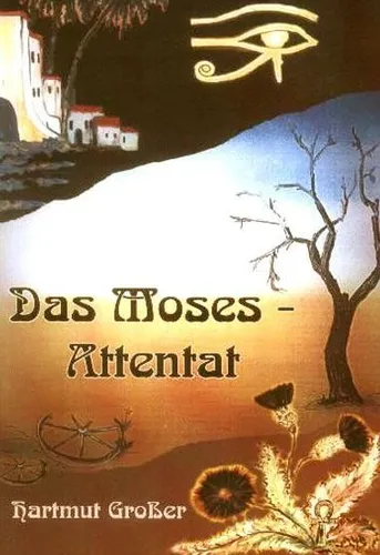 Das Moses-Attentat Hartmut Grosser