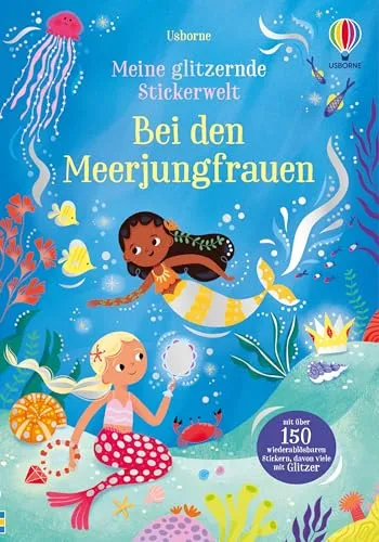 Meine glitzernde Stickerwelt: Bei den Meerjungfrauen: Stickerheft mit über 150 wiederablösbaren Stickern, davon viele mit Glitzer – ab 3 Jahren