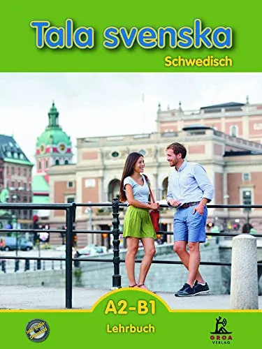 Tala svenska A2-B1: Schwedisch Lehrbuch - Schwedisch lernen: Ideal für Fortgeschrittene, um Sprachkenntnisse zu vertiefen und fließend zu kommunizieren.
