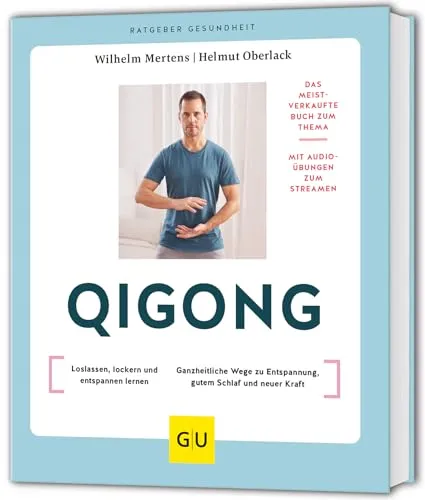 Qigong: Ganz einfach loslassen, lockern und entspannen lernen //Ganzheitliche Wege zu Entspannung, gutem Schlaf und neuer Kraft (GU Ratgeber Gesundheit)
