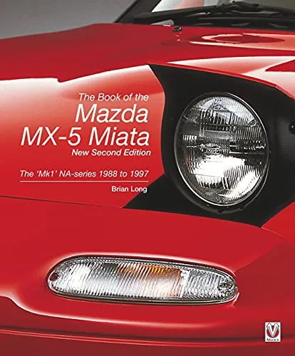 The Book of the Mazda Mx-5 Miata: mk1 Na-Serie 1988-1997 - Autobildbände, umfassende Sammlung von Informationen und Geschichten über den ikonischen Mazda Mx-5 Miata der ersten Generation.