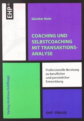 Coaching und Selbstcoaching mit Transaktionsanalyse - Recht: Professionelle Beratungsmethoden zur persönlichen Entwicklung durch integrative Transaktionsanalyse.