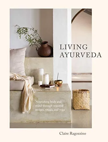 Living Ayurveda: Ganzheitliche Rezepte und Rituale - Motivation – Entdecken Sie, wie Sie Körper und Geist durch saisonale Rezepte und Yoga im Einklang mit der Natur stärken können.