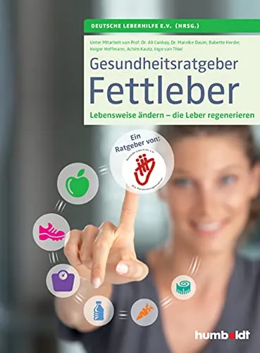 Gesundheitsratgeber Fettleber: Die Lebensweise ändern - die Leber regenerieren. Ein Ratgeber von Deutsche Leberhilfe e. V. Die Patientenorganisation