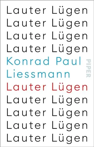 Lauter Lügen: Vielfach gepriesene, provokante Professoren-Kolumne auf Halbwahrheiten, Fake-News und Verschwörungstheorien, die unsere Diskurse dominieren.
