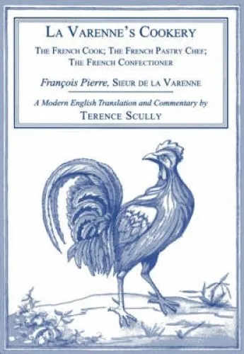 La Varenne's Cookery: The French Cook; The French Pastry Chef; The French