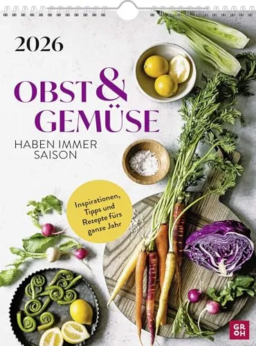 Wochenkalender 2026: Obst und Gemüse haben immer Saison: Wandkalender im Hochformat (ca. Din A4) mit Spiralbindung zum Aufhängen