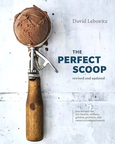 The Perfect Scoop, Revised and Updated: 200 Rezepte für Eiscremes und Sorbets - Kochbuch für Freizeit, Haus & Garten mit 200 köstlichen Rezepten für Eiscremes, Sorbets und mehr – perfekt für heiße Sommertage!