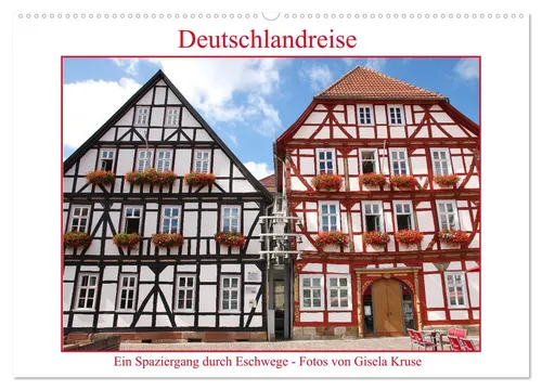 Gisela Kruse | Deutschlandreise - Ein Spaziergang durch Eschwege - Kalender 2025 mit 14 Seiten. Entdecken Sie die charmante Fachwerkstadt Eschwege und genießen Sie beeindruckende Kunst und Geschichte in jedem Monat.