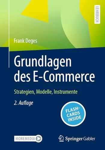 Grundlagen des E-Commerce: Strategien, Modelle, Instrumente - Rechtliche Grundlagen für E-Commerce, umfassende Strategien und Instrumente zur erfolgreichen Umsetzung im Online-Handel.