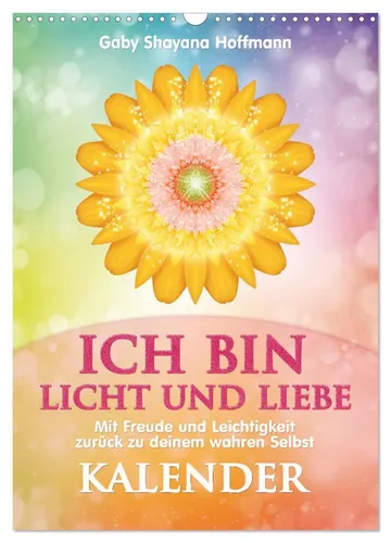 ICH BIN Licht und Liebe - Wandkalender 2026 - Inspirierender DIN A3 Wandkalender mit 12 lichtvollen Mandala-Motiven, der dich einlädt, dein wahres Selbst zu entdecken. Made in Germany, umweltbewusste Produktion.